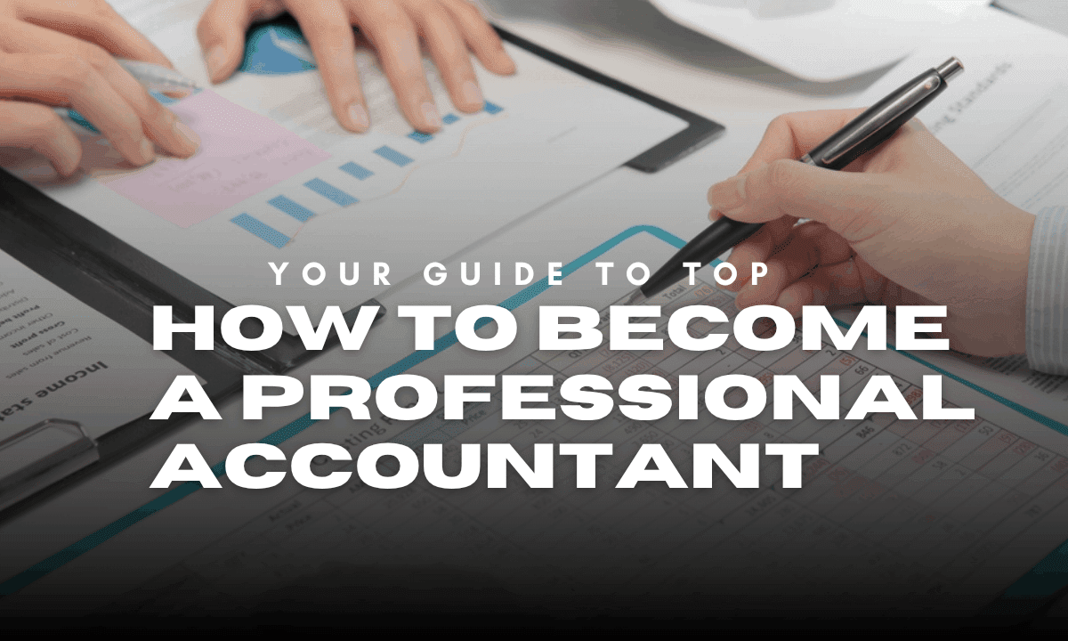 How to Become a Professional Accountant: Requirements, Certification, Degree, and Salary Guide